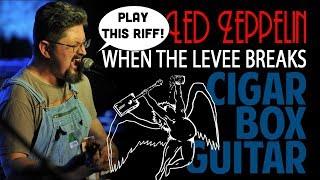 How to Play Led Zeppelin's "When the Levee Breaks" on Cigar Box Guitar