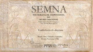 VIII Semana de Egiptologia do Museu Nacional (SEMNA) - Mesa de Abertura