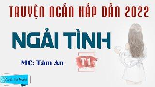 Nghe Tâm An Kể Truyện Để Có Giấc Ngủ Ngon - Truyện Ngải Tình Phần 1 - MC Tâm An - Truyện Ngắn Hay