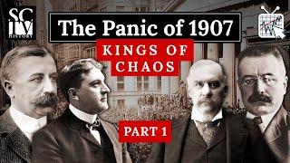 The Panic Of 1907: The Kings of Chaos, Part 1 | Wall Street History | SCTV History