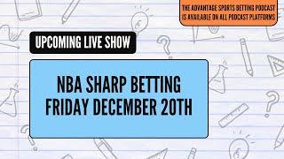 NBA Sharp Betting Friday December 20th