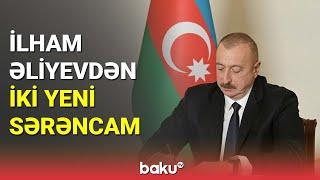 Prezidentdən iki mühüm sərəncam - BAKU TV