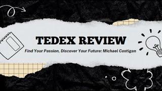 TedEx Review English |  Michael Costigan |Find Your Passion, Discover Your Future