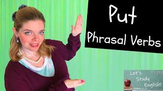 Put Phrasal Verbs: 9 Phrasal Verbs using ‘Put’ with Multiple Meanings! Improve your English Fluency!