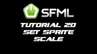 SFML 2.1 Tutorial 20 - Set Sprite Scale