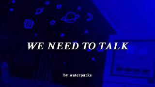 We Need to Talk - Waterparks (lyrics)