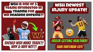 WSH One of 5 Teams Interested in WR Deandre Hopkins? WSH vs BAL Injury Updates! QB Sam Hartman CUT!