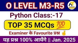 O Level M3-R5.1 || Python TOP 35 MCQ Class -17 || by kamaksh sir ||  January 2025 #ahamadtechnology