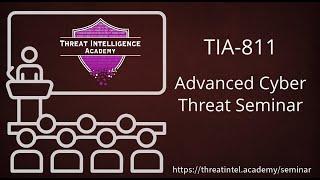 TIA 811 Advanced Cyber Threat Seminar