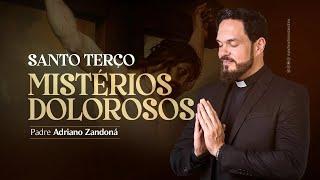 Santo  Terço - Mistérios Dolorosos - Pe Adriano Zandoná