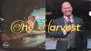 The Harvest | Vision | Pastor Daniel Bracken