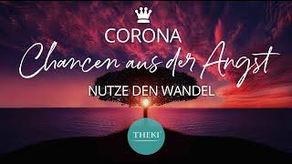 Corona – Chancen aus der Angst. Nutze den Wandel für deine Entwicklung!