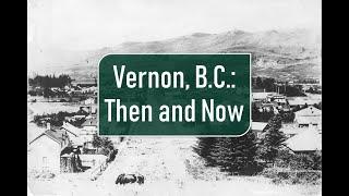 Vernon, B.C.: Then and Now