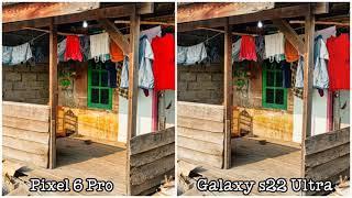 Google Pixel 6 Pro vs Samsung Galaxy s22 Ultra Camera Test