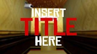 Insert Title Here | The Game That Insults Me (All Endings)