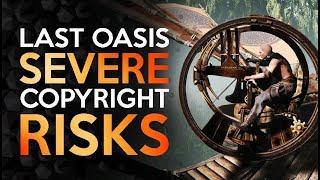 Last Oasis - A Copyright Disaster in the Making