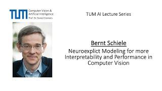 Neuroexplict Modeling for more Interpretability and Performance in Computer Vision (Bernt Schiele)