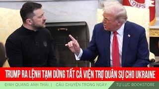 Đinh Quang Anh Thái | Trump ra lệnh tạm dừng tất cả viện trợ quân sự cho Ukraine