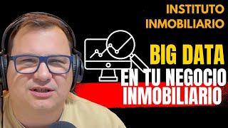 Big data en tu negocio inmobiliario | #7.3 El Podcast del Real Estate en Español