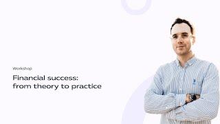 Workshop. Financial success: from theory to practice Day 1