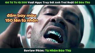 [Review Phim] Tên "Tử Tù" vượt ngục để báo thù chính anh trai ruột của mình