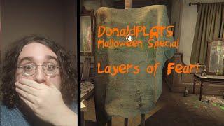 DonaldPLAYS Halloween Special - LAYERS OF FEAR