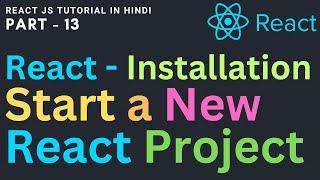 React JS installation | Start a New React Project | React JS setup at local with create-react-app 13