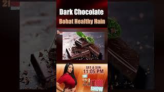 Dark Chocolate Bohat Healthy Hai | The 21MM Show