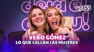 LO QUE CALLAN LAS MUJERES CON VERO GÓMEZ - Dany Di Giacomo