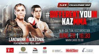 Nate Landwehr (12-2) and Viktor Kolesnik (15-3-1) on M-1 Challenge 102, Nur-Sultan, Kazakhstan