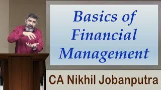 Financial Management - Basics of F.M. Part 1 - CA/CMA Intermediate