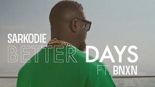 Sarkodie - Better Days feat. BNXN fka Buju (Viral Video)