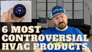 6 Most CONTROVERSIAL HVAC Products!