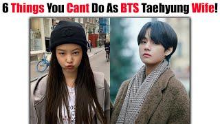 6 Important Things You Cant Do As BTS Taehyung Wife! 