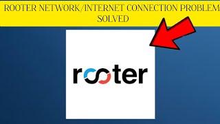 How To Solve Rooter App Network/Internet Connection Problem|| Rsha26 Solutions