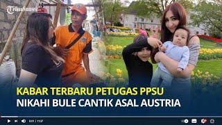 Ingat Petugas PPSU Nikahi Bule Cantik asal Austria? Kabarnya Kini Punya Anak, Awan Bakal Susul Arzum