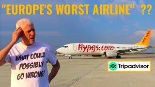 40% SAY 'TERRIBLE' - REALLY THAT BAD? I try 2 Pegasus Airlines flights despite Tripadvisor reviews.