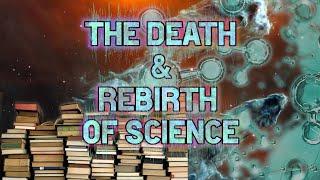 The Death and Rebirth of Science (Àlex Gómez-Marín)