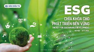 Hội thảo “ESG   Chìa khóa cho Phát triển bền vững 2022