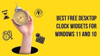 Best Free Desktop Clock Widgets for Windows 11 and 10