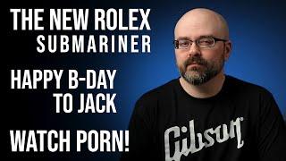 The New ROLEX Submariner, Did I Quit YouTube, Happy Birthday Jack, Watch Porn and more Viewer Q&A