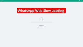 How To Fix WhatsApp Web Slow Loading On Windows