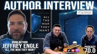 TCTC 70: Author Interview, "All the War They Want" by Jeffrey Engle