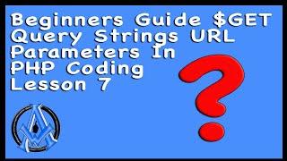 Beginners Guide $GET Query Strings URL Parameters In PHP Coding Lesson 7