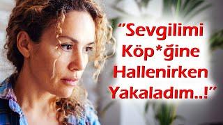 KEŞKE YAPMASAYDIM | 536.Bölüm ''Pislik sevgilimi köp*ğine hallenirken yakaladım ve...!''