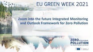 EU GreenWeek 2021 - Session Zoom into the future Integrated Monitoring and Outlook Framework for ...