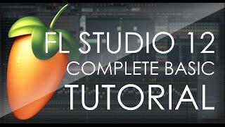 FL Studio 12 COMPLETE Basic Tutorial