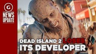 Dead Island 2 Loses Its Developer - GS News Update