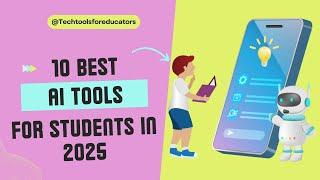 10 Best AI Tools For Students in 2025 || Tech Tools for Educators