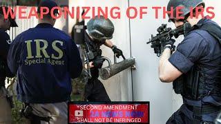 The Weaponizing of the IRS - Gun Carrying Special Agents in All 50 States